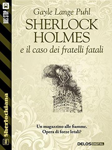 Sherlock Holmes e il caso dei fratelli fatali (Sherlockiana)